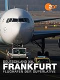 Deutschland XXL - Frankfurt - Flughafen der Superlative