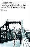 Johannes Bertholdys Weg über den Eisernen Steg: Roman (print)